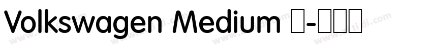 Volkswagen Medium 中字体转换 Volkswagen Medium 中字体转换